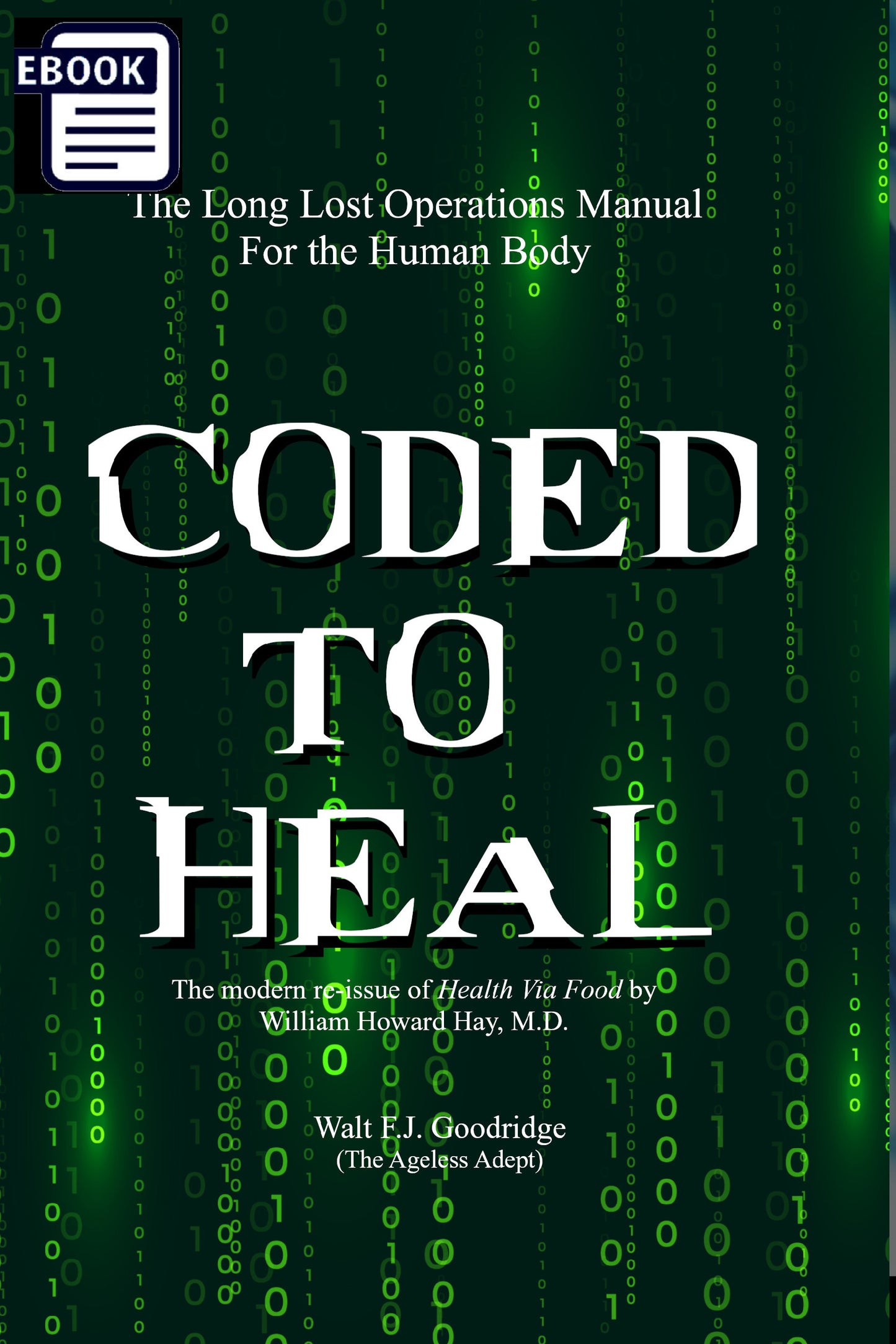 Coded to Heal: The Long Lost Operations Manual for the Human Body by William Howard Hay