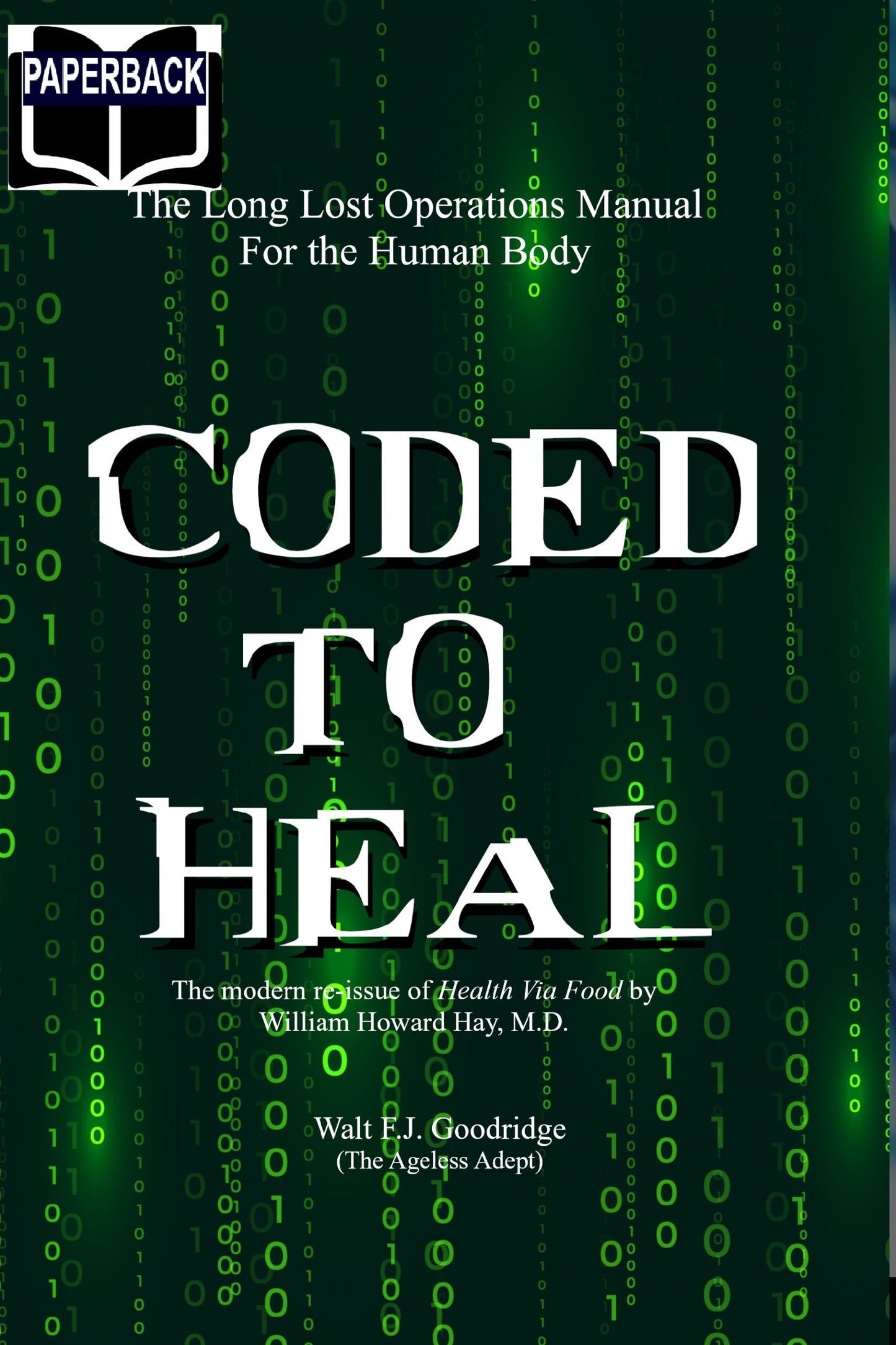 Coded to Heal: The Long Lost Operations Manual for the Human Body by William Howard Hay